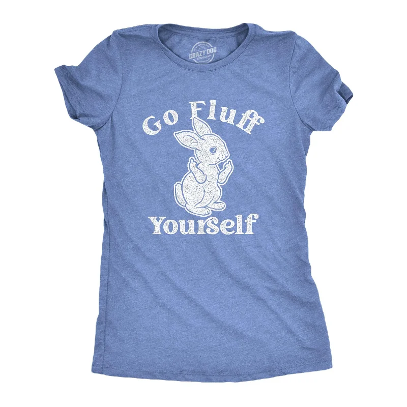 Go Fluff Yourself Women's T Shirt