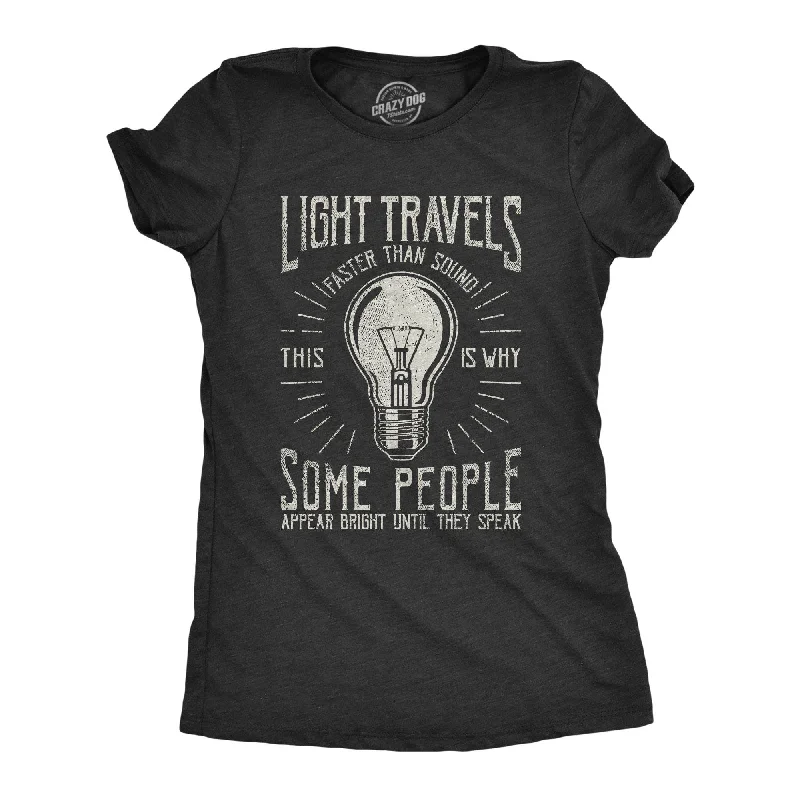 Light Travels Faster Women's T Shirt