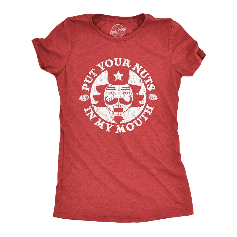 Put Your Nuts In My Mouth Women's T Shirt