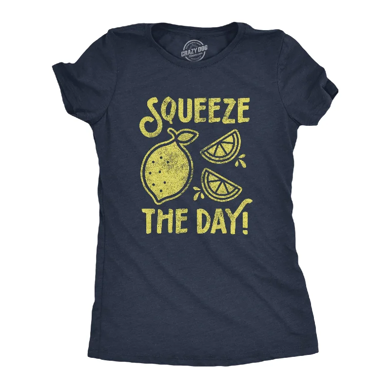 Squeeze The Day Women's T Shirt